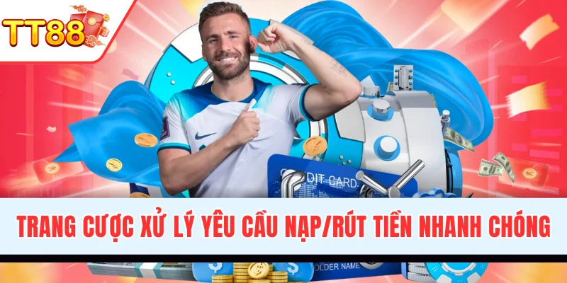 Cổng game xử lý yêu cầu nạp/rút tiền nhanh chóng